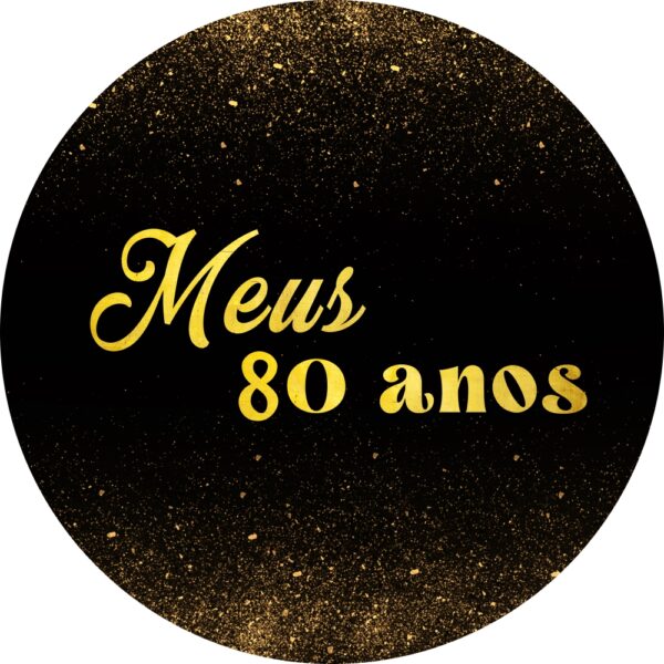 Painel Redondo 3D Meus 80 Anos Tecido Sublimado