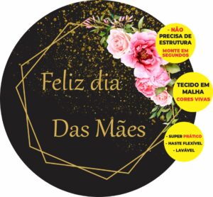 Painel Redondo 3D Dia Das Mães Abre Fácil Tecido